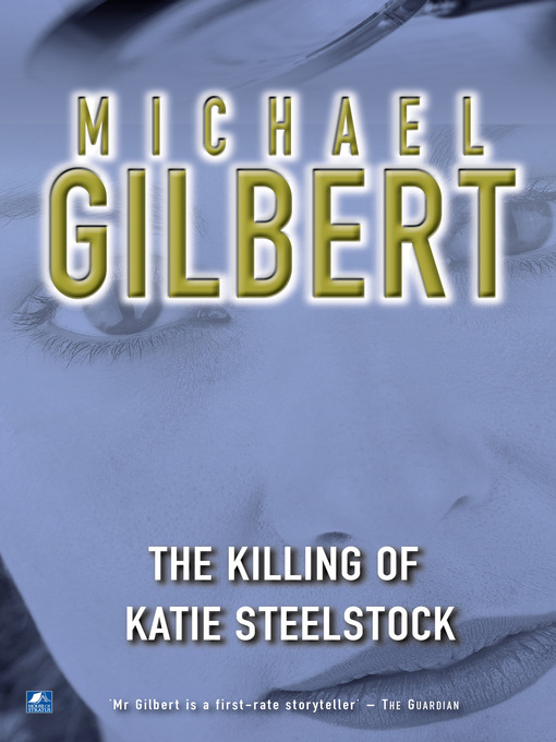 Title details for The Killing of Katie Steelstock by Michael Gilbert - Available